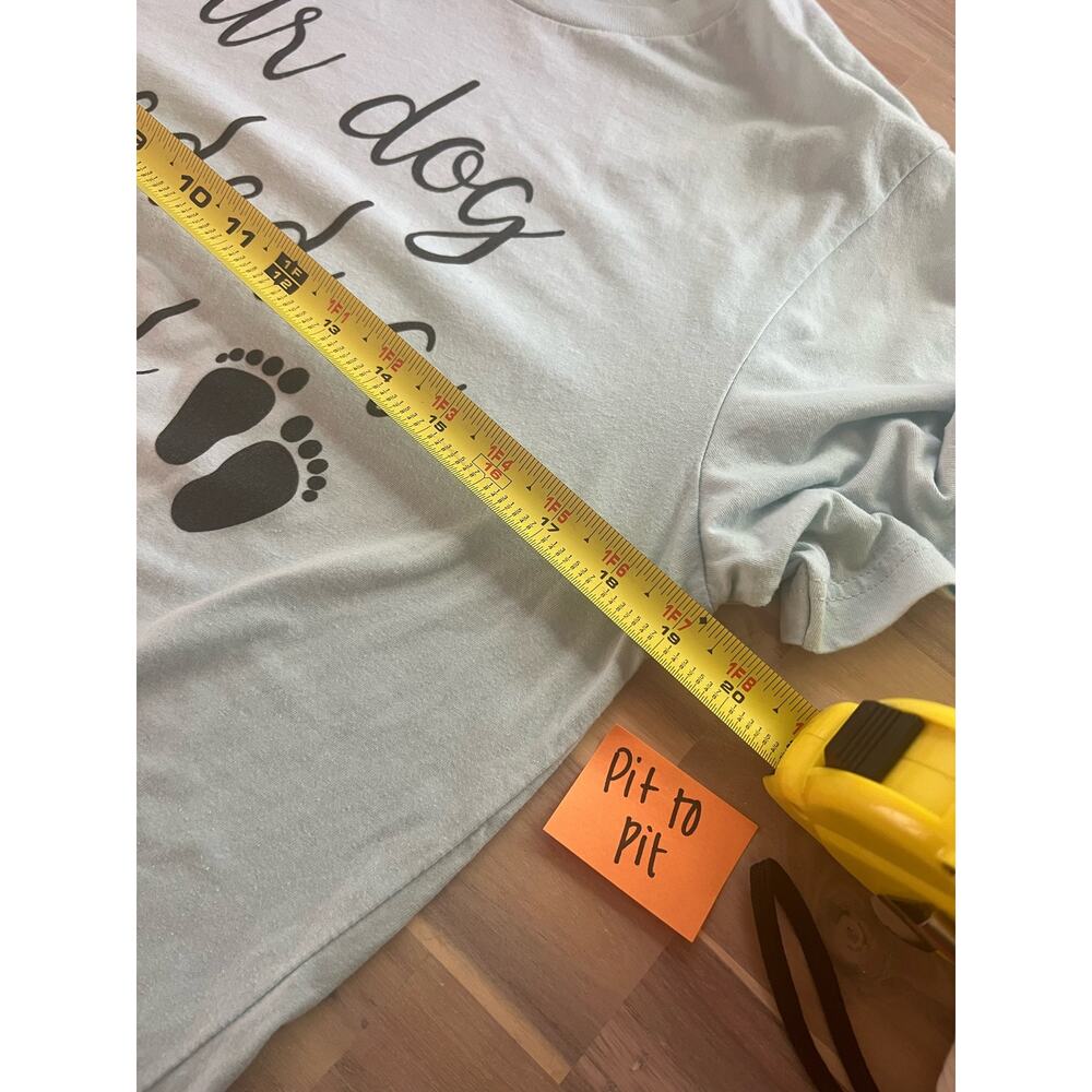 Pregnancy Announcement Our Dog Needed a Friend Baby Blue T-Shirt Shirt Size M - Picture 7 of 8
